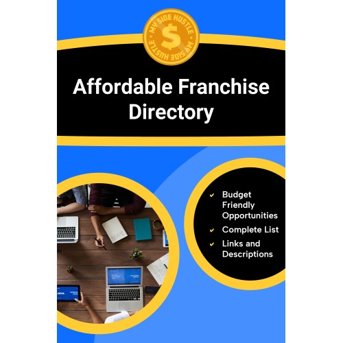Affordable Franchise Directory: A Complete Directory of Low-Cost Franchise Opportunities With Startup Costs Under Budget, Ideal for First-Time Entrepreneurs and Investors