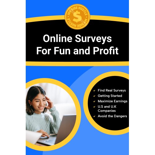 Online Surveys for Fun and Profit: Turn Your Opinions Into Cash - A Simple Guide to Earning Money and Rewards With Online Surveys From Home