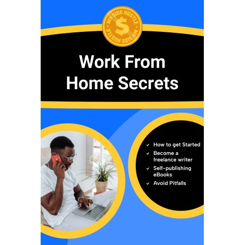 Work From Home Secrets: Insider Tips and Proven Strategies to Start, Grow, and Succeed in Legitimate Work-From-Home Jobs and Flexible Online Careers ... ... Income From the Comfort of your own Home)